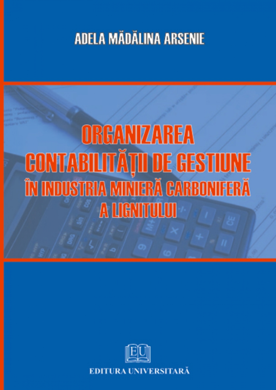 Organizarea contabilităţii de gestiune în industria minieră carboniferă a lignitului
