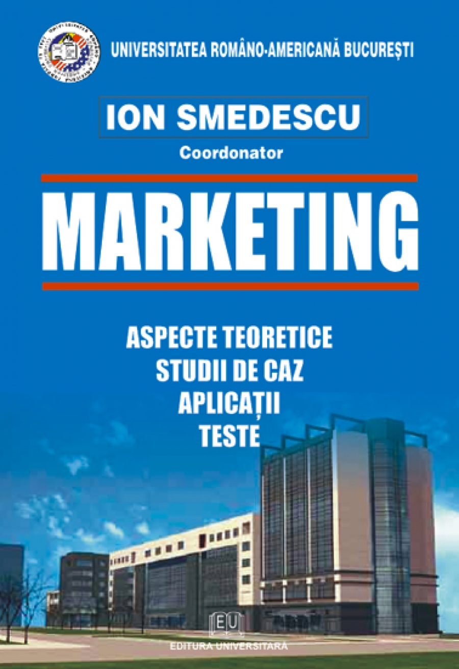 Marketing - aspecte teoretice, studii de caz, aplicaţii, teste