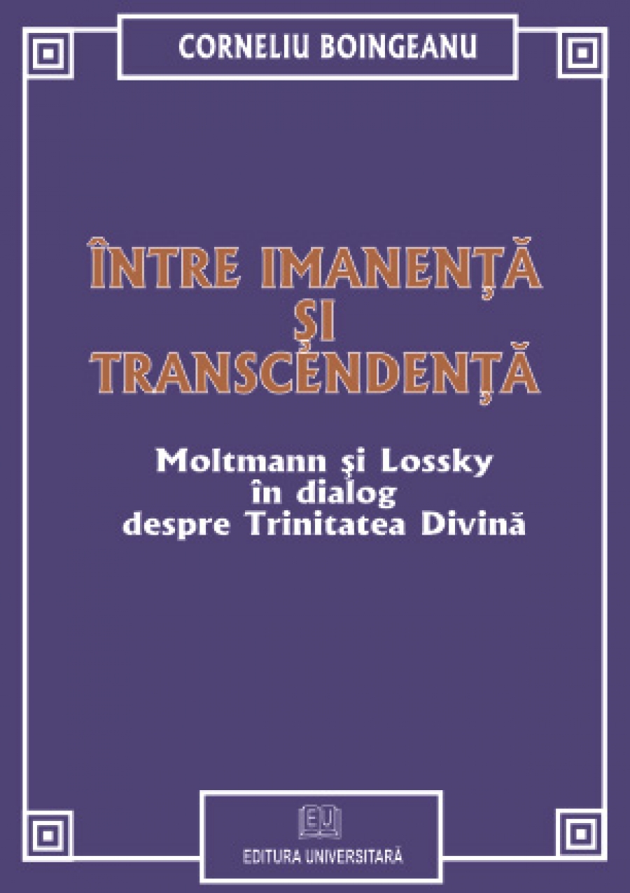 Între imanenţă şi transcendenţă. Moltmann şi Lossky în dialog despre Trinitatea Divină