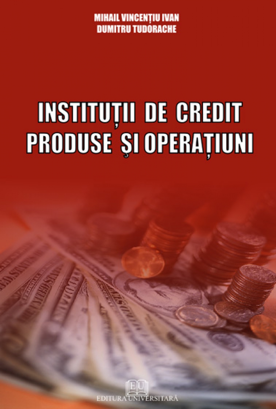 Instituţii de credit. Produse şi operaţiuni