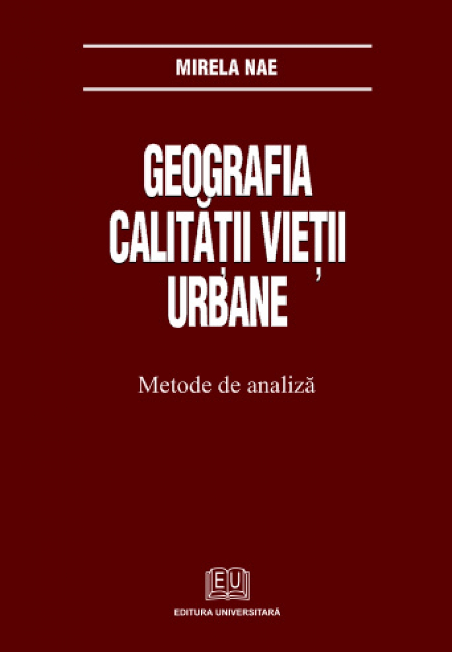 Geografia calităţii vieţii urbane. Metode de analiză