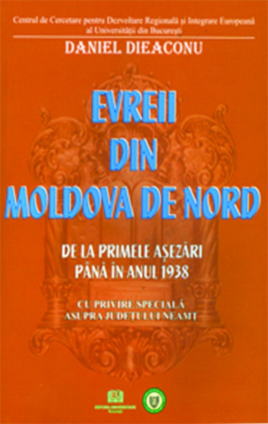 Evreii din Moldova de Nord - De la primele aşezări până în anul 1938 - Cu privire specială asupra Judeţului Neamţ