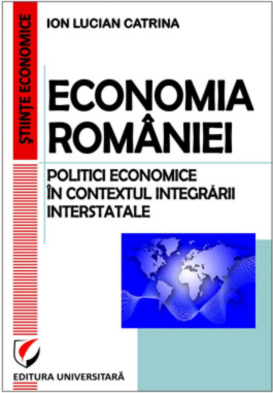 Economia României. Politici economice în contextul integrării interstatale