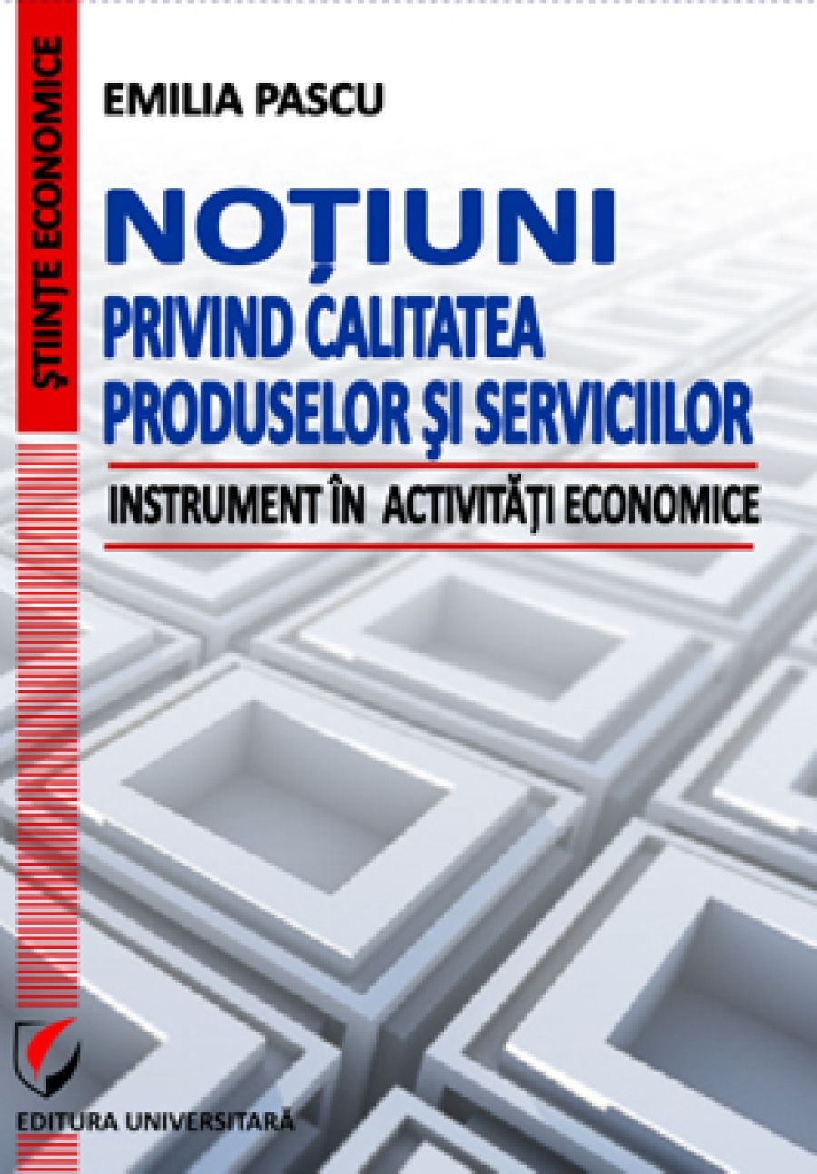 Notiuni privind calitatea produselor si serviciilor. Instrument in activitati economice 