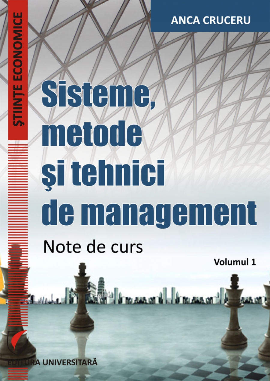 Sisteme, metode si tehnici de management. Note de curs. Volumul 1