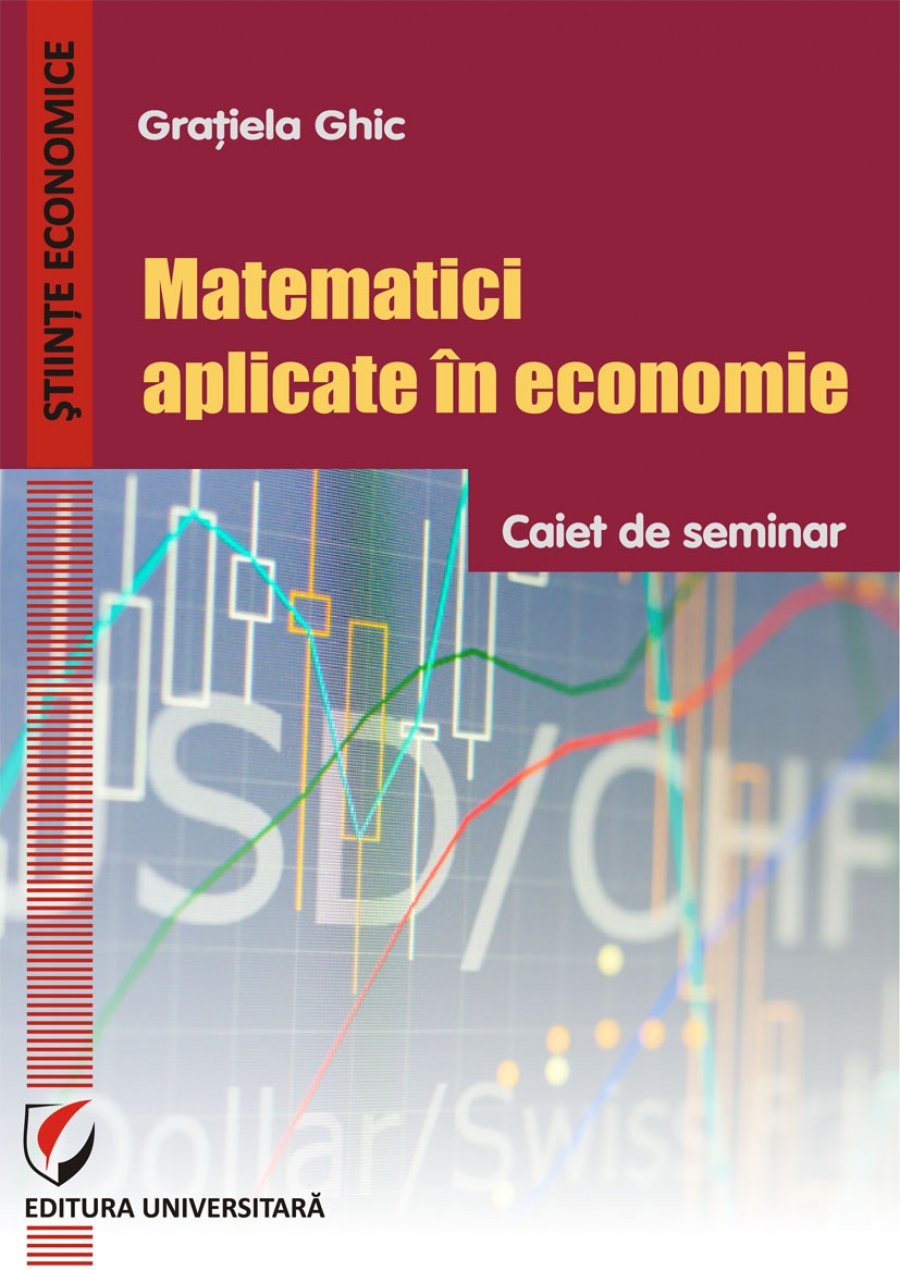 Matematici aplicate in economie. Caiet de seminar