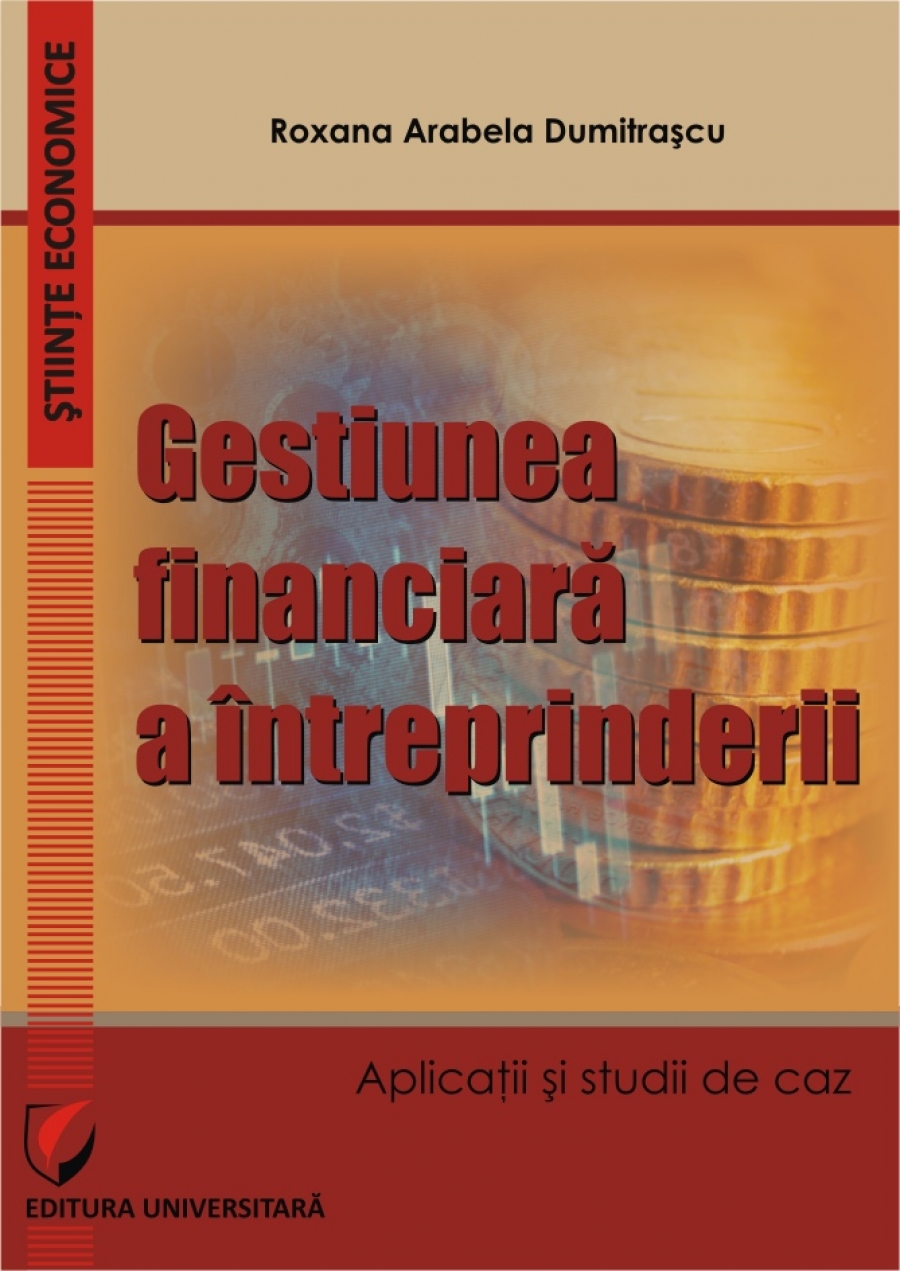 Gestiunea financiara a intreprinderii. Aplicatii si studii de caz