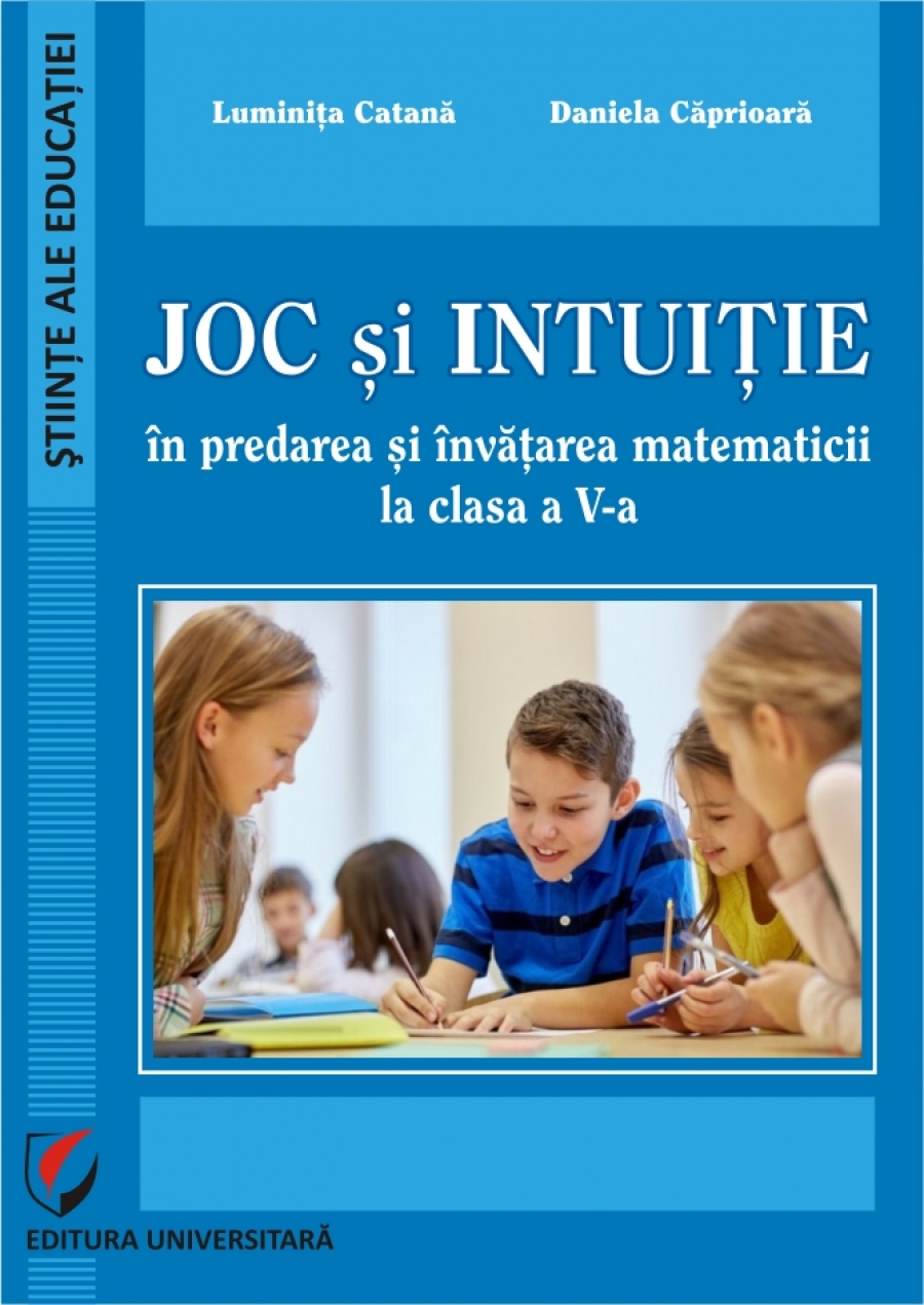 JOC SI INTUITIE IN PREDAREA SI INVATAREA MATEMATICII LA CLASA A V-A