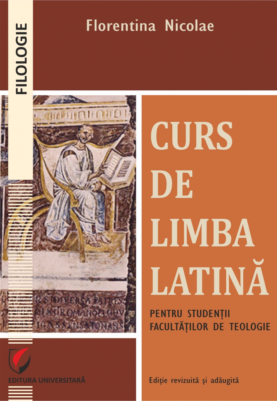CURS DE LIMBA LATINA PENTRU STUDENTII FACULTATILOR DE TEOLOGIE
